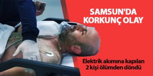 Elektrik akımına kapılan 2 kişi ölümden döndü - samsun haber