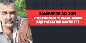 7 metreden yuvarlanan kişi hayatını kaybetti - samsun haber
