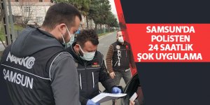 Samsun'da polisten 24 saatlik şok uygulama - samsun haber