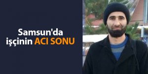 Üzerine 2 ton platform ızgara düşen işçi hayatını kaybetti - samsun haber