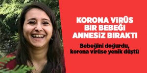 Korona virüs bir bebeği annesiz bıraktı - samsun haber