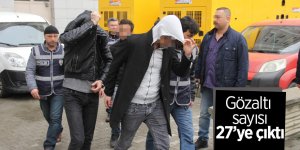 Samsun’da gözaltı sayısı 27’ye çıktı