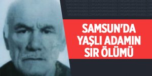 Samsun'da yaşlı adamın sır ölümü - samsun haber