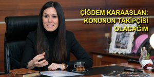 KARAASLAN: KONUNUN TAKİPÇİSİ OLACAĞIM