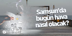 Samsun'da bugün hava nasıl olacak? - samsun haber