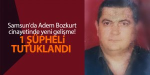 Samsun'da Adem Bozkurt cinayetinde yeni gelişme! 1 şüpheli tutuklandı - samsun haber