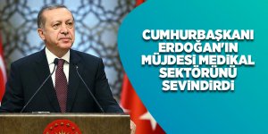 Cumhurbaşkanı Erdoğan'ın müjdesi medikal sektörünü sevindirdi - samsun haber