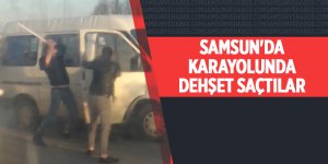 Samsun'da karayolunda dehşet saçtılar - samsun haber