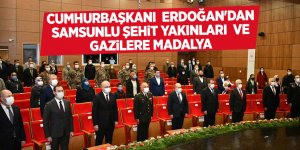 Cumhurbaşkanı  Erdoğan'dan Samsunlu şehit yakınları  ve gazilere madalya - samsun haber