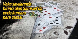 Vaka sayılarında birinci olan Samsun'da evde kumara para cezası - samsun haber