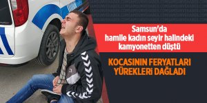 Samsun'da hamile kadın seyir halindeki kamyonetten düştü - samsun haber