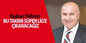 Başkan Yıldırım: Bu takımı Süper Lig'e çıkaracağız - samsun haber