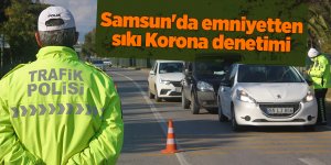 Samsun'da emniyetten sıkı Korona denetimi - samsun haber