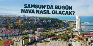 Samsun'da bugün hava nasıl olacak? - samsun haber