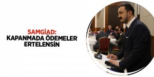 SAMGİAD: KAPANMADA ÖDEMELER ERTELENSİN - samsun haber