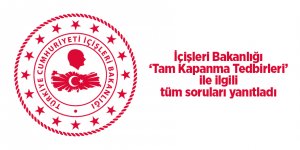İçişleri Bakanlığı ‘Tam Kapanma Tedbirleri’ ile ilgili tüm soruları yanıtladı - samsun haber
