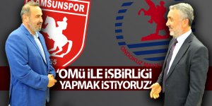 Uyanık: “Alt yapıyı güçlendirmek için OMÜ ile işbirliği yapmak istiyoruz"