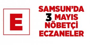 Samsun'da 3 Mayıs nöbetçi eczaneler - samsun haber