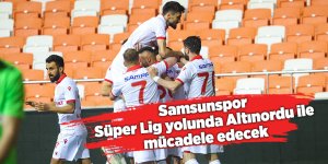 Samsunspor Süper Lig yolunda Altınordu ile mücadele edecek - samsun haber