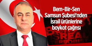 Bem-Bir-Sen Samsun Şubesi'nden İsrail ürünlerine boykot çağrısı - samsun haber