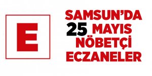 Samsun'da 25 Mayıs nöbetçi eczaneler - samsun haber