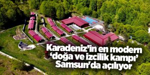 Karadeniz’in en modern ‘doğa ve izcilik kampı’ Samsun'da açılıyor - samsun haber
