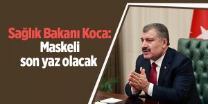 Sağlık Bakanı Koca: Maskeli son yaz olacak - samsun haber