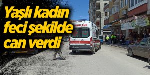 Yaşlı kadın feci şekilde can verdi - samsun haber