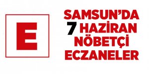 Samsun'da 7 Haziran nöbetçi eczaneler - samsun haber