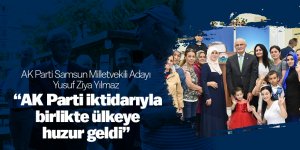 Yılmaz: “AK Parti iktidarıyla birlikte ülkeye huzur geldi”