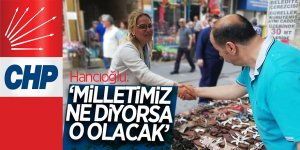 Hancıoğlu: ‘Milletimiz ne diyorsa o olacak!’