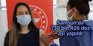 Samsun'da 738 bin 426 doz aşı yapıldı - samsun haber