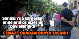 Samsun'da kardeşler annelerin cenazesini paylaşamadı - samsun haber