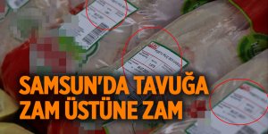 Samsun'da tavuğa zam üstüne zam - samsun haber