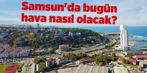 Samsun'da bugün hava nasıl olacak? - samsun haber