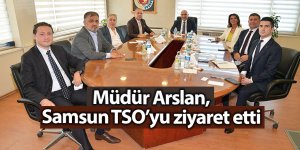 Müdür Arslan, Samsun TSO’yu ziyaret etti - samsun haber