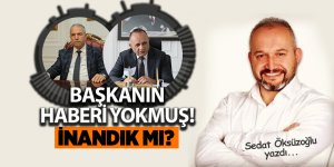 BAŞKANIN HABERİ YOKMUŞ! İNANDIK MI? - samsun haber