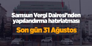 Samsun Vergi Dairesi’nden yapılandırma hatırlatması - samsun haber