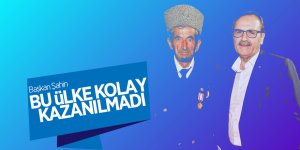 Başkan Şahin: “Bu ülke kolay kazanılmadı” 