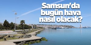 Samsun'da bugün hava nasıl olacak? - samsun haber