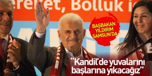 Başbakan Yıldırım Samsun'da konuştu: “Kandil’de yuvalarını başlarına yıkacağız”
