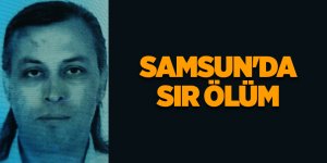 Samsun'da sır ölüm - samsun haber