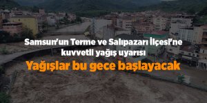 Samsun'un Terme ve Salıpazarı İlçesi'ne kuvvetli yağış uyarısı - samsun haber