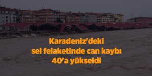 Karadeniz'deki sel felaketinde can kaybı 40'a yükseldi - samsun haber