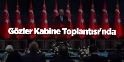 Gözler Kabine Toplantısı'nda