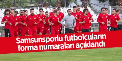 Samsunsporlu futbolcuların forma numaraları açıklandı - samsun haber