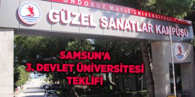 Samsun’a 3. devlet üniversitesi teklifi - samsun haber