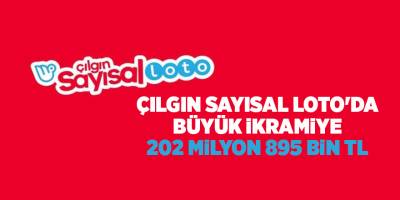 Çılgın Sayısal Loto'da büyük ikramiye 202 milyon 895 bin TL