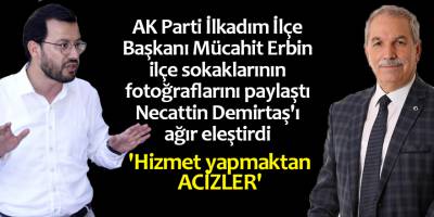 AK Parti İlkadım İlçe Başkanı Erbin: 'Hizmet yapmaktan acizler'