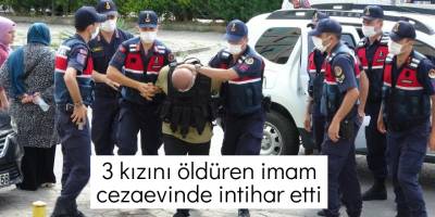 3 kızını öldüren imam cezaevinde intihar etti